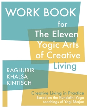 Paperback Work Book for The Eleven Yogic Arts of Creative Living: Creative Living in Practice Book