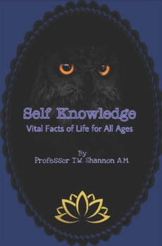Self Knowledge: Vital Facts of Life for All Ages
