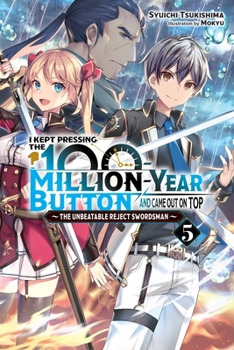 I Kept Pressing the 100-Million-Year Button and Came Out on Top, Vol. 5 (Light Novel) - Book #5 of the I Kept Pressing the 100-Million-Year Button and Came Out on Top Light Novel
