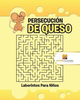 Paperback Persecución De Queso: Laberintos Para Niños [Spanish] Book