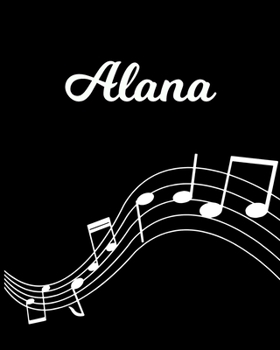 Paperback Alana: Sheet Music Note Manuscript Notebook Paper - Personalized Custom First Name Initial A - Musician Composer Instrument C Book