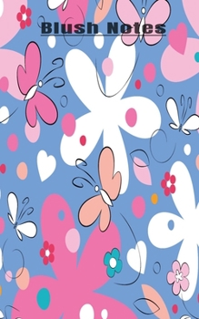 Paperback Blush Notes: Journal to Write in for Women and Girls, (Notebook, Diary for Girls) 5x8, 150pages Pocket journal to write in ( Ideal Book