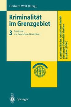Paperback Kriminalität Im Grenzgebiet: Band 3: Ausländer VOR Deutschen Gerichten [German] Book