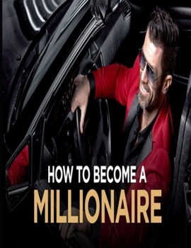How To Become A Millionaire: Achieve richness in several secrets , Think and Grow Rich Action Guide , Master Your Emotions , The 7 Habits of Highly Effective People , Good Economics for Hard Times