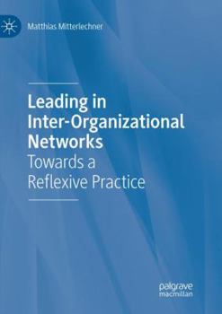 Paperback Leading in Inter-Organizational Networks: Towards a Reflexive Practice Book