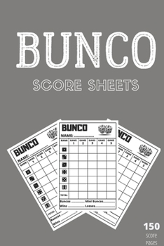 Bunco score sheets: 150 pages large number of pages, to enjoy more of your favorite dice game, the ideal gift for bunco players, bunco dice game, bunco score cards, bunko dice game