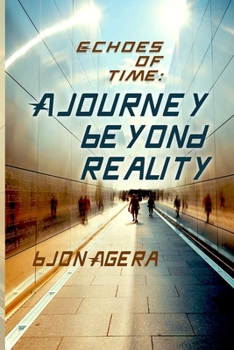 Paperback Echoes of Time: A Journey Beyond Reality Book