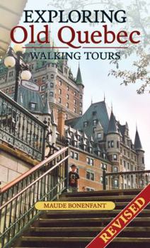 Paperback Exploring Old Quebec: Walking Tours-Revised Edition Book