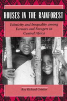 Paperback Houses in the Rainforest: Ethnicity and Inequality Among Farmers and Foragers in Central Africa Book