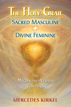 Paperback The Holy Grail: Sacred Masculine & Divine Feminine Book