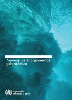 Paperback Prevenir Los Ahogamientos: Guia Practica [Spanish] Book