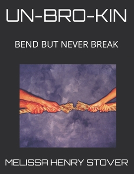 Paperback Un-Bro-Kin: Bend But Never Break Book