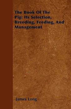 Paperback The Book of the Pig: Its Selection, Breeding, Feeding, and Management [Large Print] Book