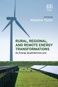 Hardcover Rural, Regional, and Remote Energy Transformations: An Energy Quadrilemma Lens Book