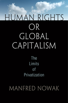 Human Rights or Global Capitalism: The Limits of Privatization - Book  of the Pennsylvania Studies in Human Rights