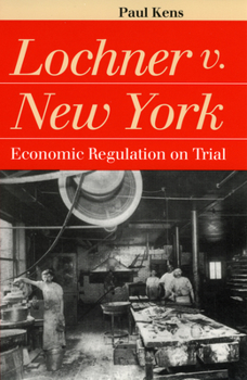Lochner v. New York: Economic Regulation on Trial - Book  of the Landmark Law Cases and American Society