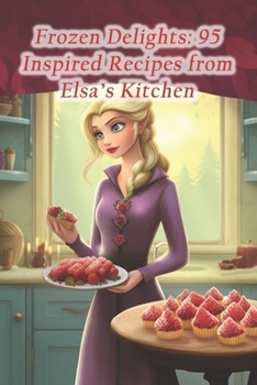 Paperback Frozen Delights: 95 Inspired Recipes from Elsa's Kitchen Book