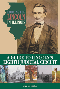 Looking for Lincoln in Illinois: A Guide to Lincoln's Eighth Judicial Circuit - Book  of the Looking for Lincoln in Illinois