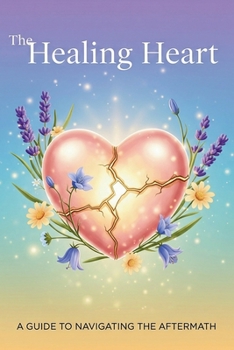 Paperback The Healing Heart: A Guide to Navigating the Aftermath Book