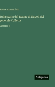 Sulla storia del Reame di Napoli del generale Colletta: Discorco 3 (Italian Edition)