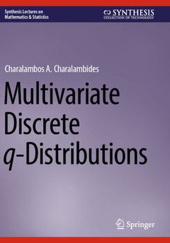 Multivariate Discrete q-Distributions (Synthesis Lectures on Mathematics & Statistics)