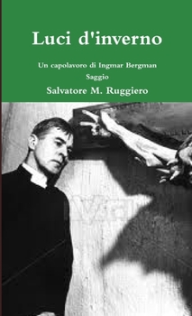 Paperback Luci d'inverno - Un capolavoro di Ingmar Bergman [Italian] Book