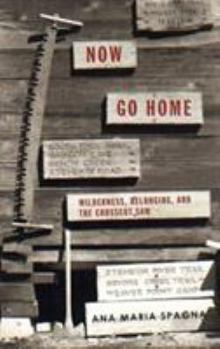 Paperback Now Go Home: Wilderness, Belonging, and the Crosscut Saw Book