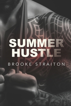 Summer Hustle: A hot mess of sweat, spice, and sarcasm (Summer Series)