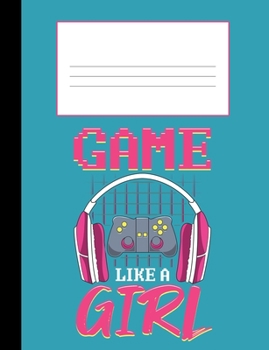Paperback Game Like a Girl: Composition Notebook College Ruled 110 Pages, 7.4 x 9.10 Book