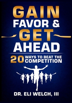 Paperback Gain Favor & Get Ahead: 20 Ways to Beat the Competition Book