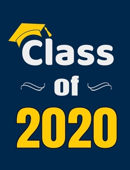 Paperback Class of 2020: Blank Lined Notebook for Seniors, College Ruled Composition Book with Blue and Gold Cover Book