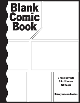 Paperback Blank Comic Book: 120 pages, 8.5 x 11 inches,7 panel, White Paper, Draw your own Comics Book