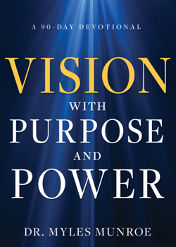 Hardcover Vision with Purpose and Power: A 90-Day Devotional Book