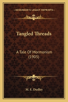 Paperback Tangled Threads: A Tale Of Mormonism (1905) Book
