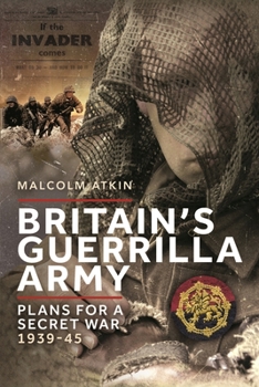 Paperback Britain's Guerrilla Army: Plans for a Secret War 1939-45 Book