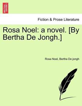 Paperback Rosa Noel: A Novel. [By Bertha de Jongh.] Book