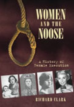 Hardcover Women and the Noose: A History of Female Execution Book