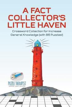 Paperback A Fact Collector's Little Haven Crossword Collection for Increase General Knowledge (with 86 Puzzles!) Book