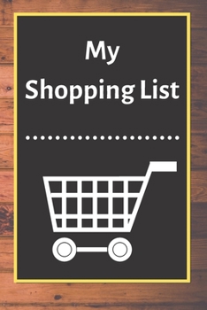 My Shopping List: Checklist Notebook 6x9 Shopping List Planner Organizer, 120 Pages