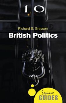 British Politics - Book  of the Beginner's Guide (Oneworld Publications)