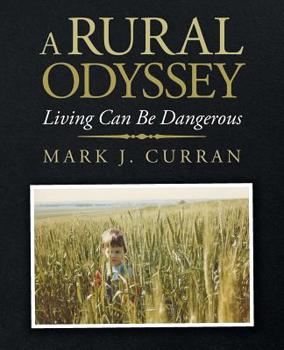 Paperback A Rural Odyssey: Living Can Be Dangerous Book