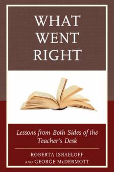 Paperback What Went Right: Lessons from Both Sides of the Teacher's Desk Book