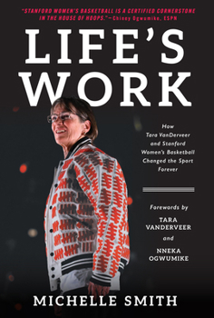 Hardcover Life's Work: How Tara Vanderveer and Stanford Women's Basketball Changed the Sport Book