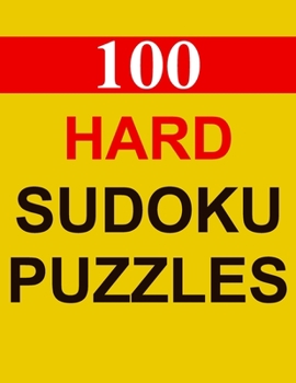 Paperback 100 Hard Sudoku Puzzles: For Adults to Solve with Answers (Solutions) Book