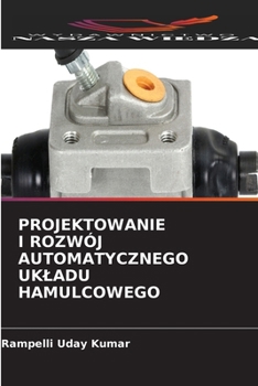 Projektowanie I Rozwój Automatycznego Ukladu Hamulcowego (Polish Edition)