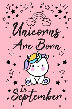 Unicorns Are Born In September: Birthday & Anniversary Girls Women Notebook Flower Wide Ruled Lined Journal 6x9 Inch ( Legal ruled ) Family Gift Idea ... Friend & Mom in Holidays 2020 - Pink Cover