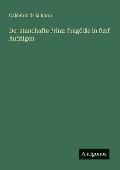Paperback Der standhafte Prinz: Tragödie in fünf Aufzügen [German] Book