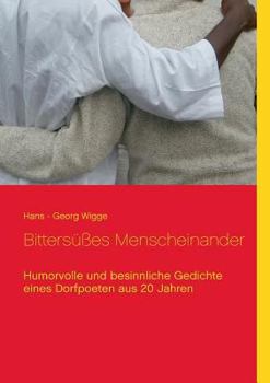 Paperback Bittersüßes Menscheinander: Humorvolle und besinnliche Gedichte eines Dorfpoeten aus 20 Jahren [German] Book