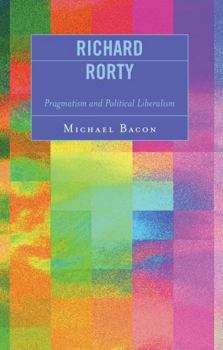 Paperback Richard Rorty: Pragmatism and Political Liberalism Book