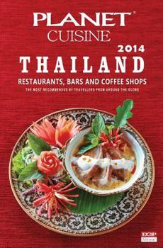 Planet Cuisine Thailand 2014: The Most Recommended Restaurants, Bars and Coffe Shops by Travellers from Around the Globe